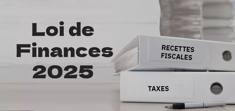 Réforme Fiscale 2025 Les Mesures Clés de la Loi de Finances