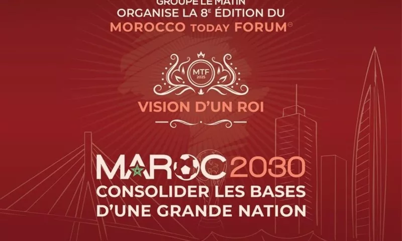 Morocco Today Forum 2025 Une édition stratégique à l’heure du Mondial 2030